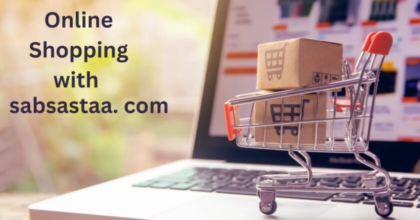 Sabsastaa.com A Revolutionary Platform for Budget-Friendly Online Shopping