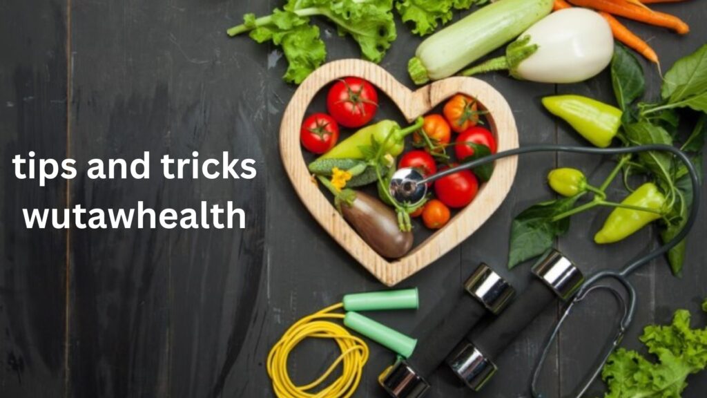 tips and tricks wutawhealth