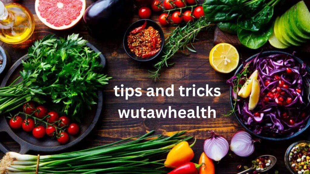 tips and tricks wutawhealth